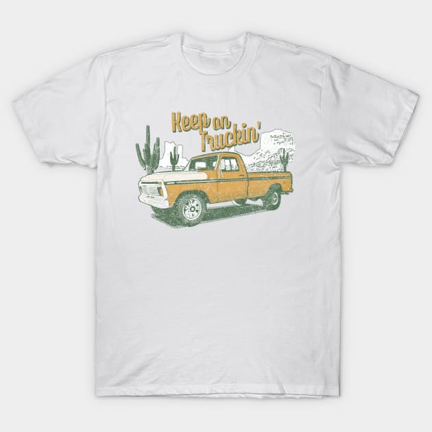 Keep On Trucking, Classic Pickup , F-150, F150, Pick up truck, Vintage pickup T-Shirt by bigraydesigns